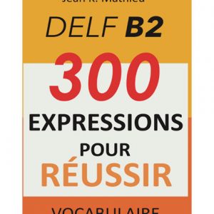 فایل کتاب DELF B2 - 300 Expressions Pour Réussir Vocabulaire