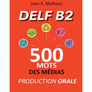 فایل کتاب DELF B2 - 500 Mots Des Médias Production Orale