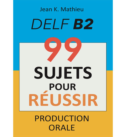 فایل کتاب DELF B2 - 99 Sujets Pour Réussir Production Orale